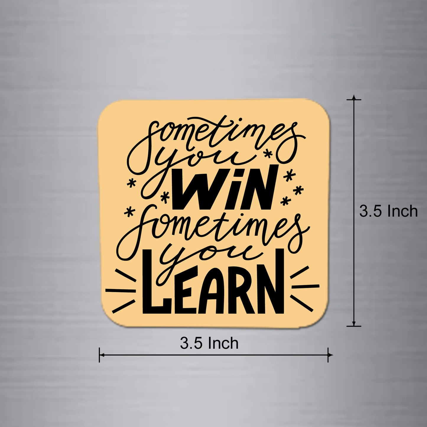 Fridge Magnet | Sometimes You Win Sometimes You Learn- FM121