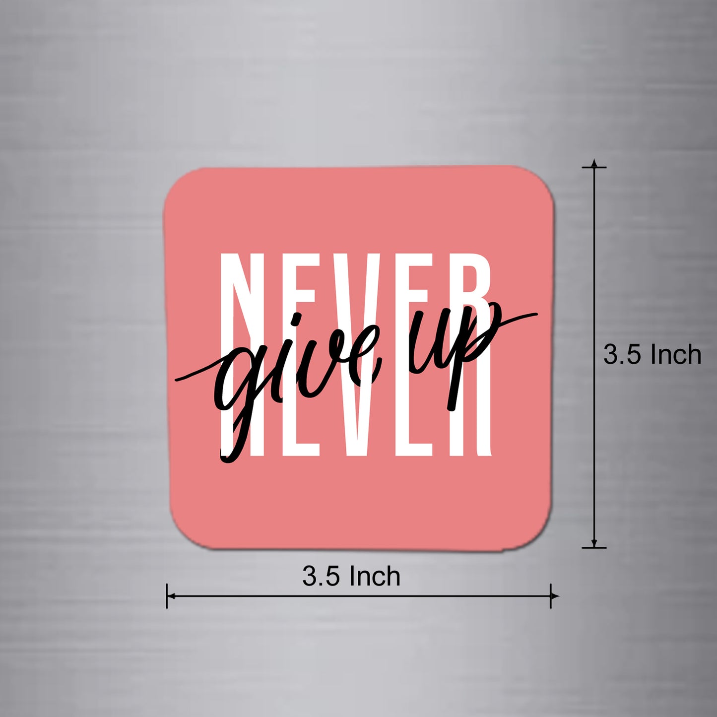 Fridge Magnet | Never Give Up- FM126