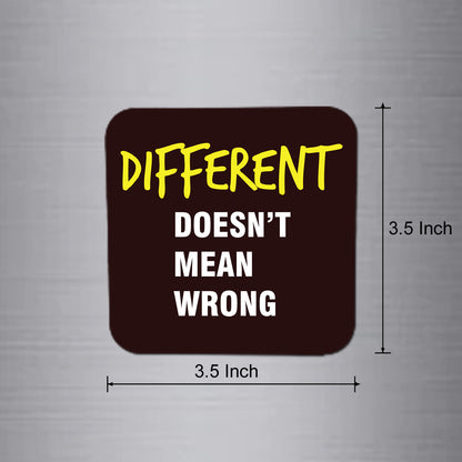 Fridge Magnet | Different Doesn't Mean Wrong - FM046