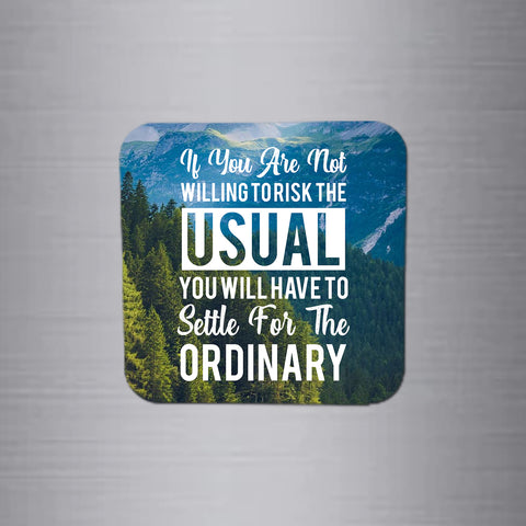 Fridge Magnet | If You are Not Willing to Risk The Usual - FM152