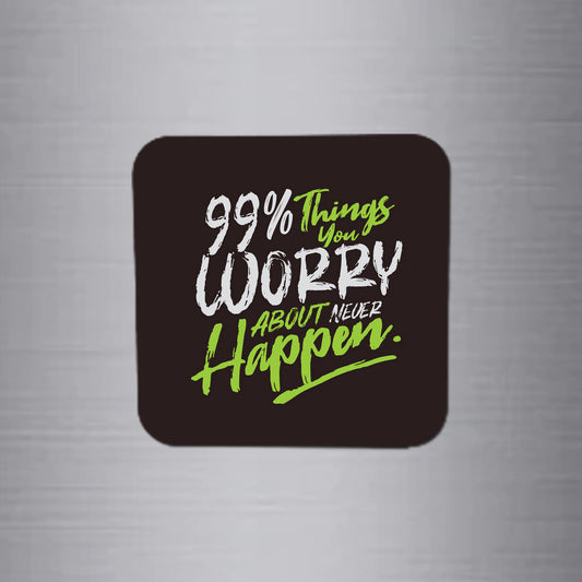 Things You Worry About Never Happen Magnet - FM074