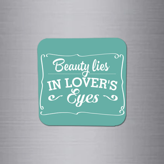 Fridge Magnet | Beauty Lies in Lover's Eyes - FM011