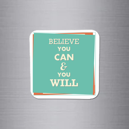 Fridge Magnet | Believe You can & You Will - FM033