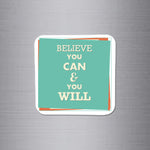 Fridge Magnet | Believe You can & You Will - FM033