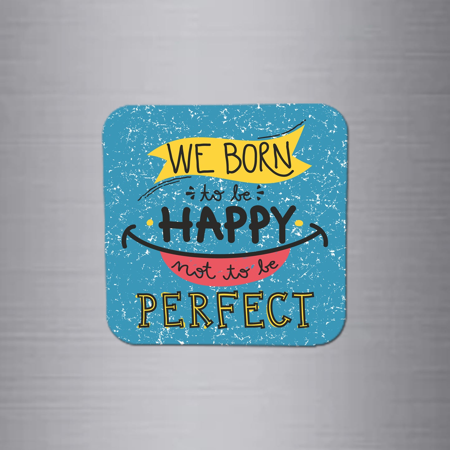 We Born to Be Happy Fridge Magnet