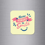 Fridge Magnet | Never Forget to Smile - FM026