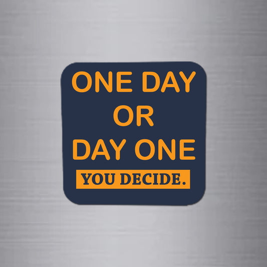 Fridge Magnet | One Day Or Day One - FM047