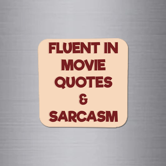 Fridge Magnet | Fluent in Movie Quotes & Sarcasm - FM097