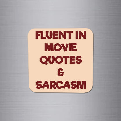Fridge Magnet | Fluent in Movie Quotes & Sarcasm - FM097
