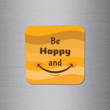 Fridge Magnet | Be Happy and Smile - FM032
