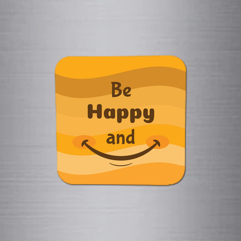 Fridge Magnet | Be Happy and Smile - FM032