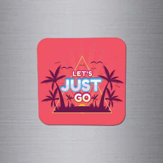 Fridge Magnet | Let's just Go - FM031