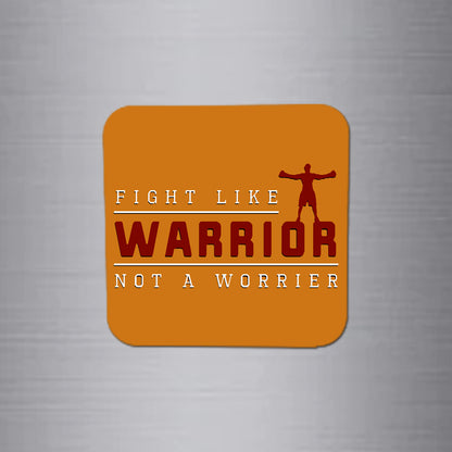 Fridge Magnet | Fight Like Warrior Not A Worrier - FM143