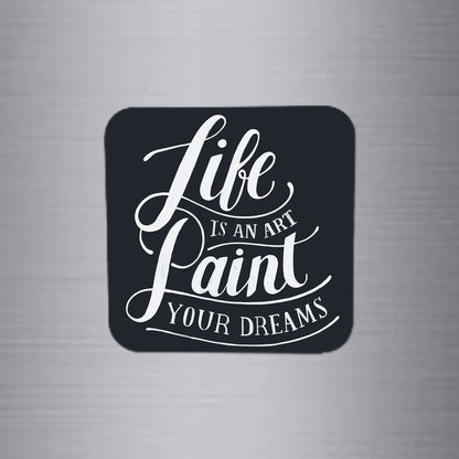 Fridge Magnet | Life is an Art - FM122