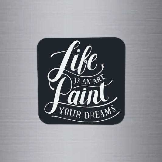 Fridge Magnet | Life is an Art - FM122