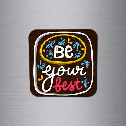 Fridge Magnet | Be Your Best  - FM112