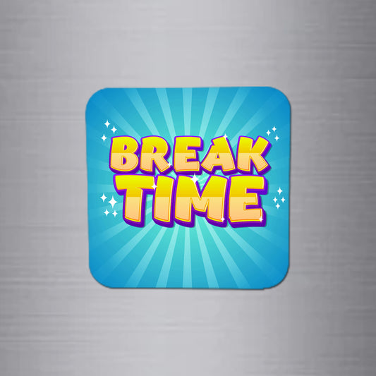 Fridge Magnet | Break Time - FM118