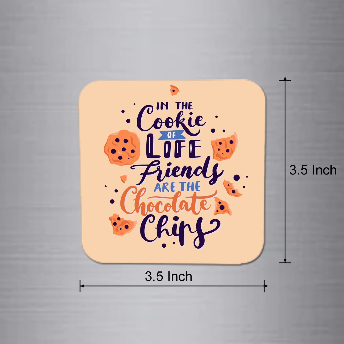 Fridge Magnet | The Cookie of Life Friends are The Chocolate and Chips - FM132