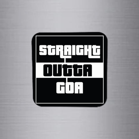 Fridge Magnet | Straight Outta Goa- FM079