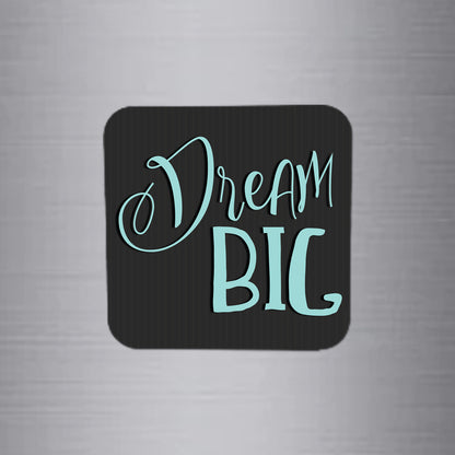 Fridge Magnet | Dream Big - FM024