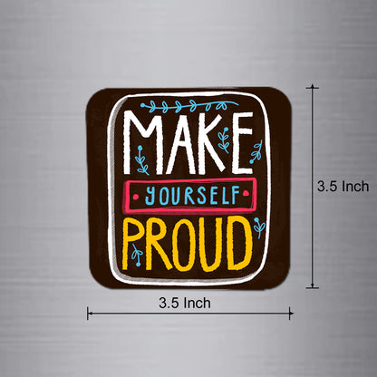 Fridge Magnet | Make Yourself Proud  - FM114