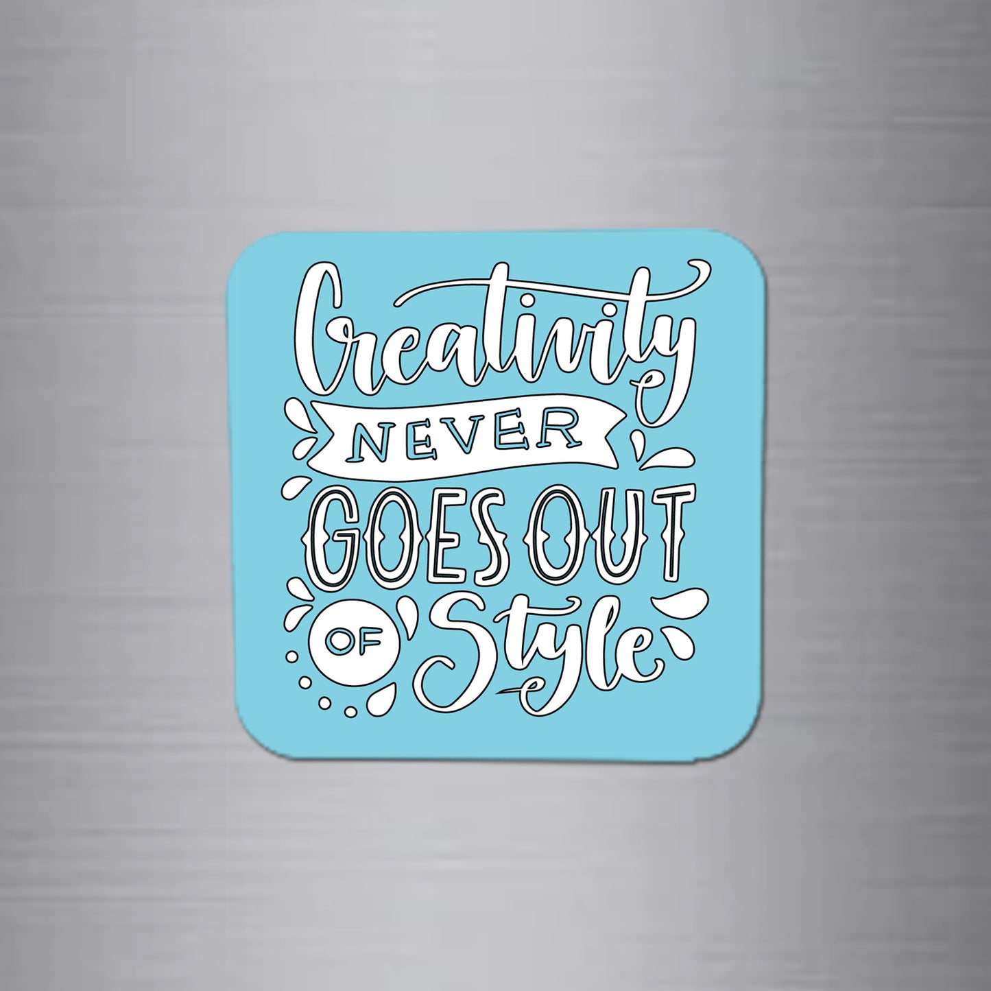 Creativity Never Goes Out of Style Magnet - FM124