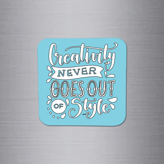 Creativity Never Goes Out of Style Magnet - FM124