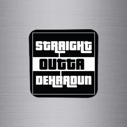 Fridge Magnet | Straight Outta Dehradun- FM082