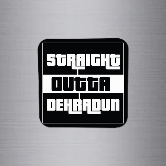 Fridge Magnet | Straight Outta Dehradun- FM082