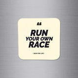 Fridge Magnet | Run Your own Race - FM017