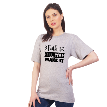 Faith It Till you Cotton T-shirt | T143