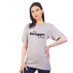 The Struggle is Real Cotton T-shirt | T140