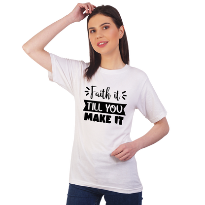 Faith It Till you Cotton T-shirt | T143