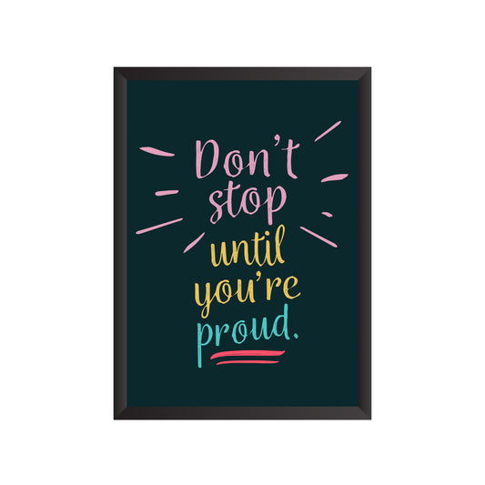 Don't Stop until You are Proud Wall Frame | PF039