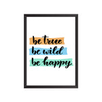 Be True Be Wild Be Happy Wall Frame | PF038