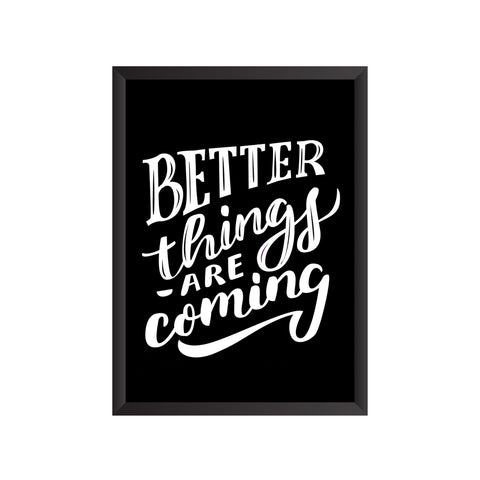 Better Things are Coming Wall Frame | PF035