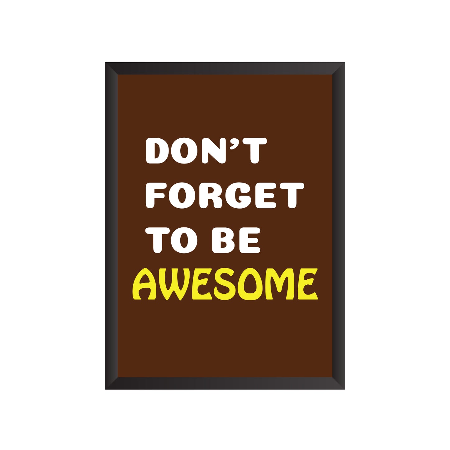 Don't Forget to be Awesome Wall Frame | PF019