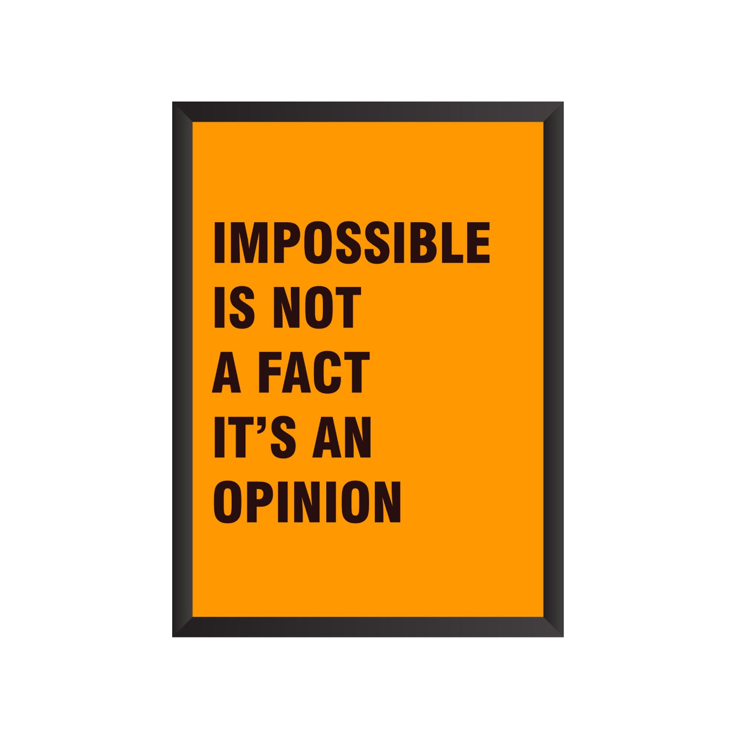 Impossible is not a Fact it's an Opinion Wall Frame | PF020