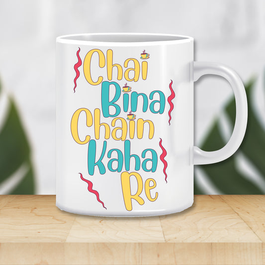 Chai Bina Chain Kaha Re Ceramic Coffee Mug | ED1507
