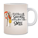 I Will Kill Them with Success and Bury Them with A Smile Ceramic Coffee Mug | ED1500