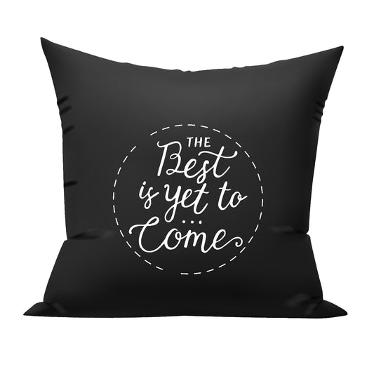 best is yet to come cushion