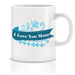 I Love You Mom Coffee Mug | ED622