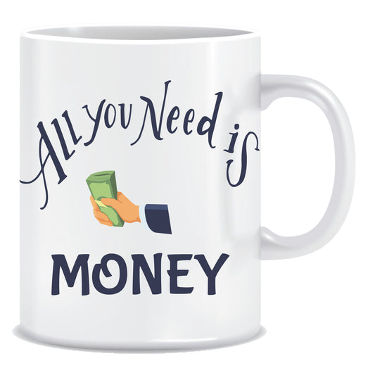all you need is money coffee mug