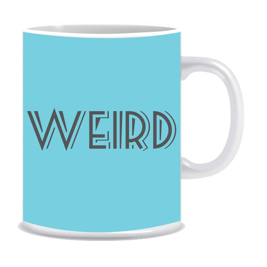 Stay Weird Ceramic Coffee Mug ED922