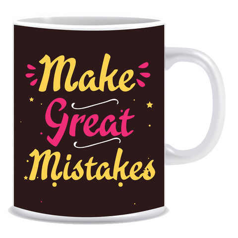 Make great mistake Ceramic Coffee Mug -ED1100