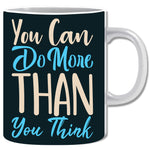 You Can Do More Than You Think Ceramic Coffee Mug | ED1471