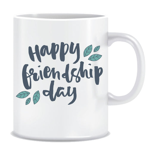 Happy Friendship Day Ceramic Coffee Mug ED026