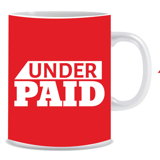 Under Paid Ceramic Coffee Mug -ED1327