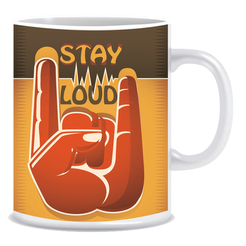 Stay Loud Ceramic Coffee Mug -ED1344