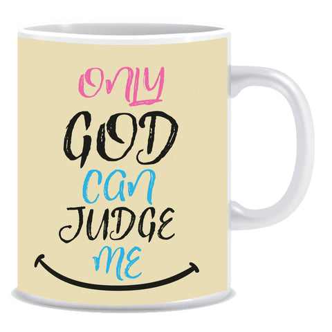 Only god can judge me Ceramic Coffee Mug -ED1104